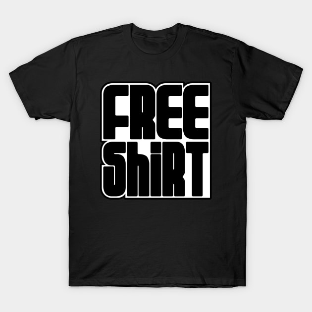 FREE SHIRT T-Shirt by Roufxis